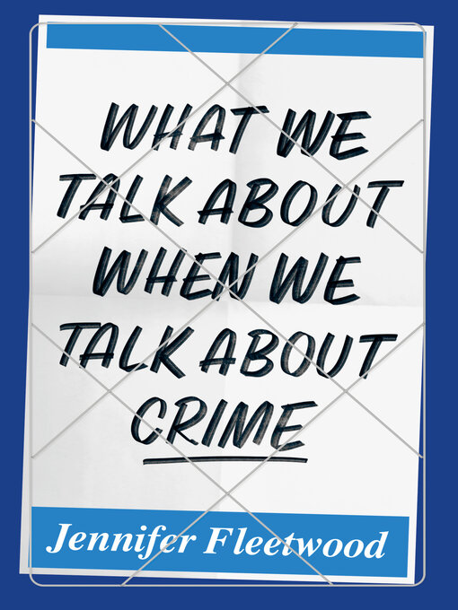 Title details for What We Talk About When We Talk About Crime by Jennifer Fleetwood - Available